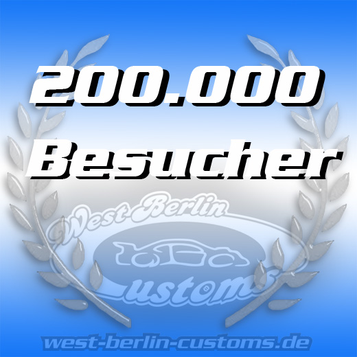 Wir freuen uns sehr über +200.000 Besucher auf www.West-Berlin-Customs.de