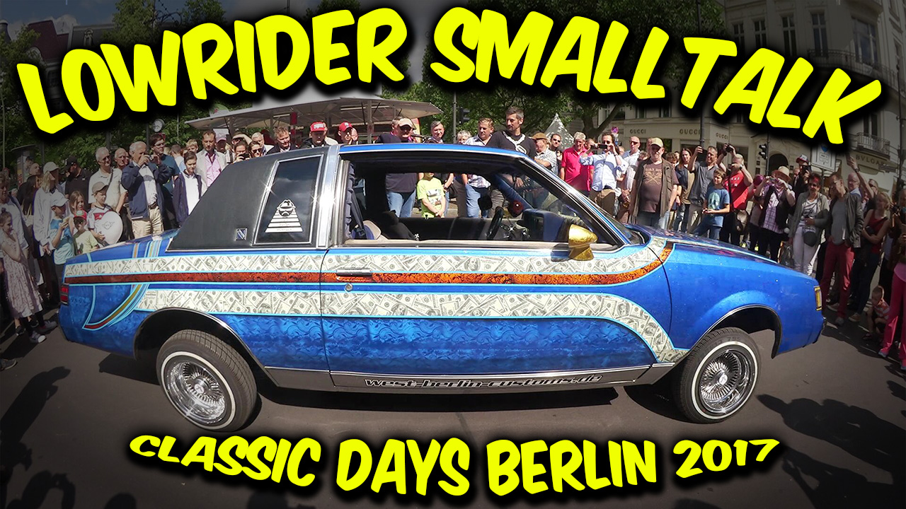 Classic Days Berlin 2017 – Lowrider SmallTalk auf dem KuDamm [Video]