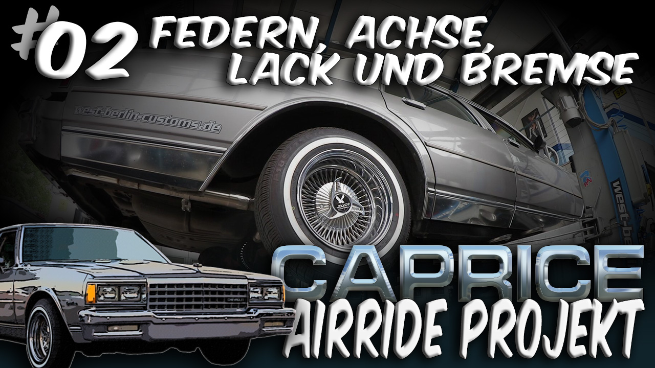 Caprice Airride Projekt #02 – Federn, Achse, Lack und Bremse [Video]