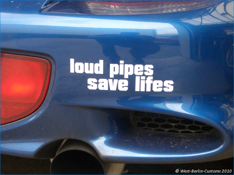 loud pipes save lifes – Dekor